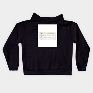 The key to happiness is gratitude, kindness, and perseverance Kids Hoodie
